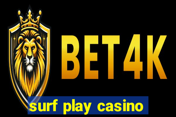 surf play casino