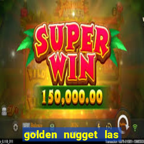 golden nugget las vegas hotel & casino