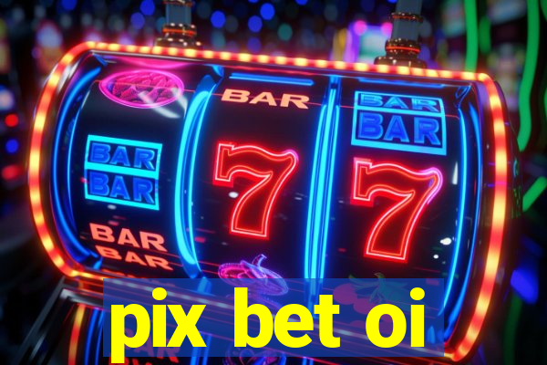 pix bet oi