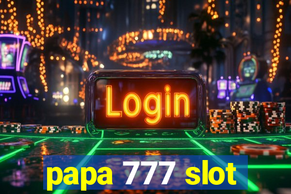 papa 777 slot