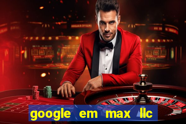 google em max llc sao paulo