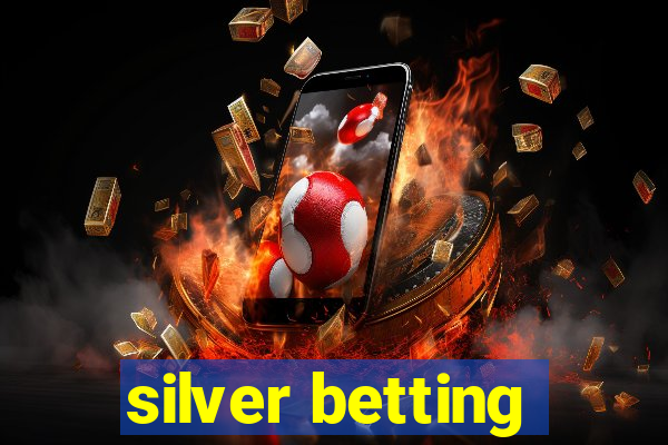 silver betting