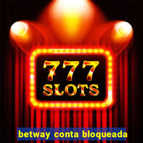 betway conta bloqueada