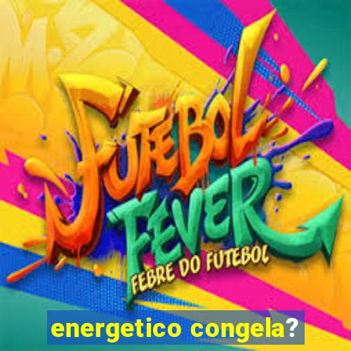 energetico congela?