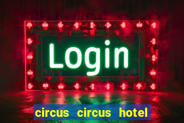 circus circus hotel and casino