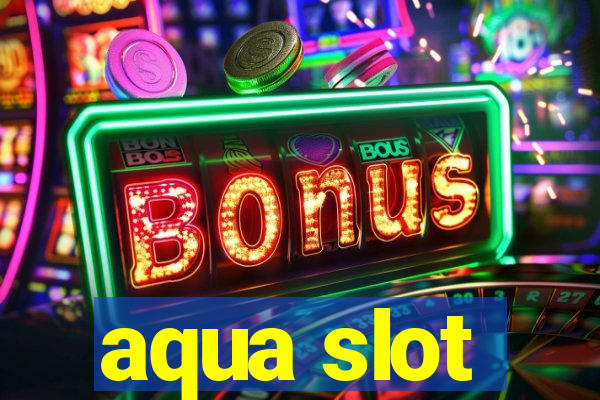 aqua slot