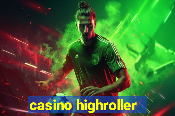 casino highroller