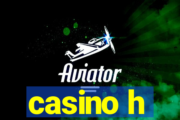 casino h