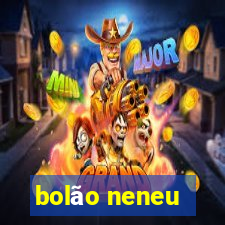 bolão neneu