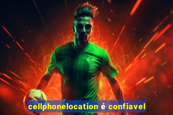 cellphonelocation é confiavel