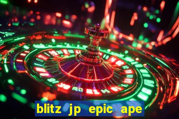 blitz jp epic ape 2 slot