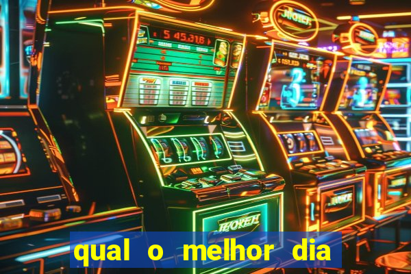 qual o melhor dia para jogar fortune tiger