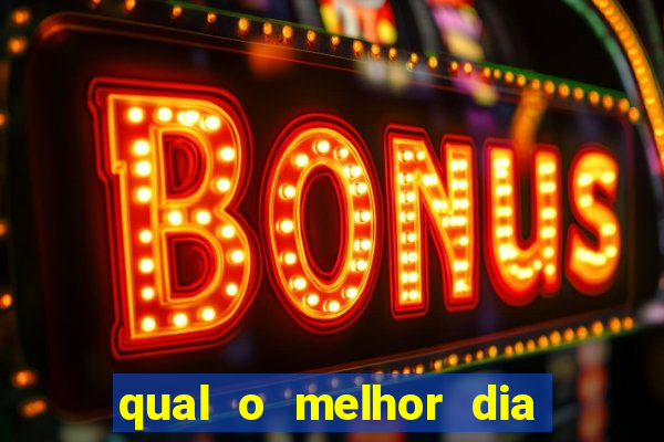 qual o melhor dia para jogar fortune tiger