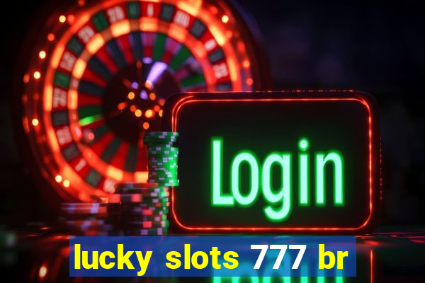 lucky slots 777 br