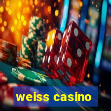 weiss casino