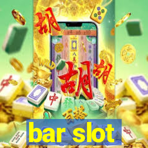 bar slot