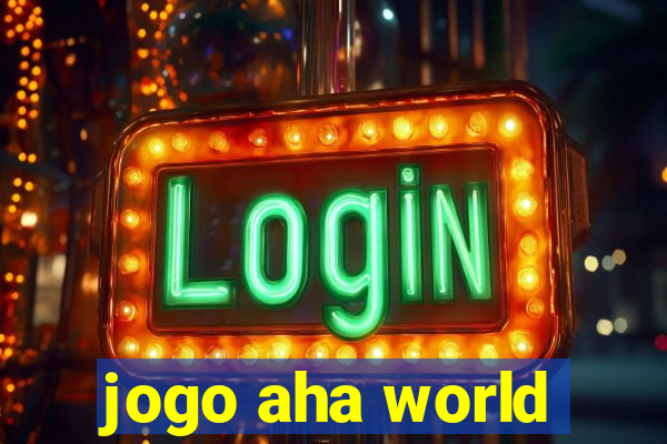 jogo aha world