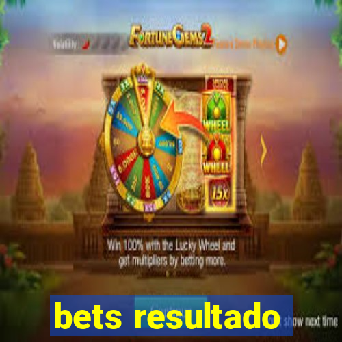 bets resultado