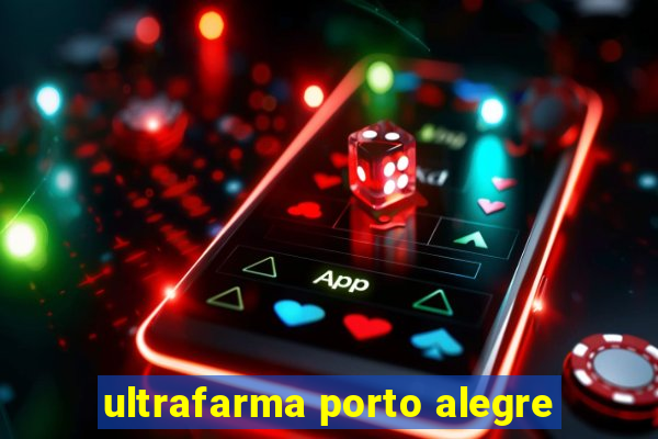 ultrafarma porto alegre