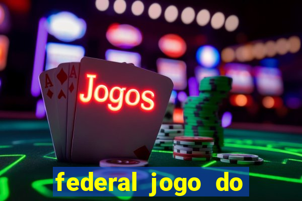 federal jogo do bicho de hoje