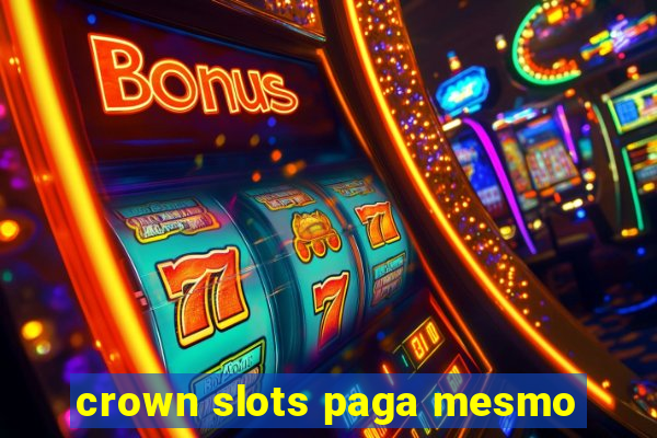 crown slots paga mesmo