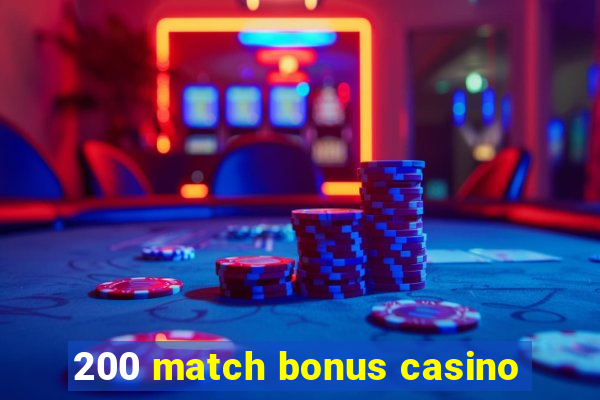 200 match bonus casino