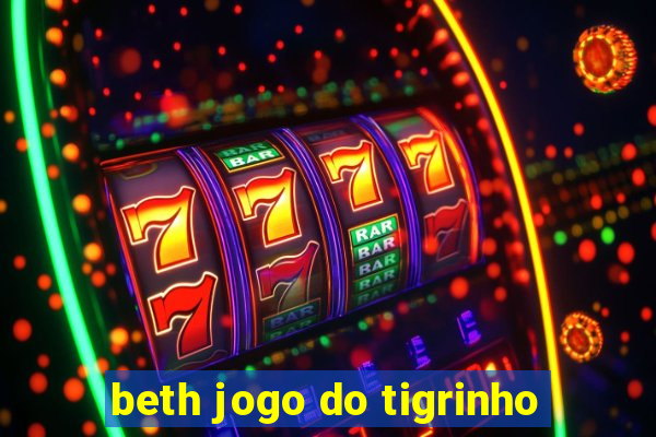 beth jogo do tigrinho