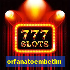 orfanatoembetim