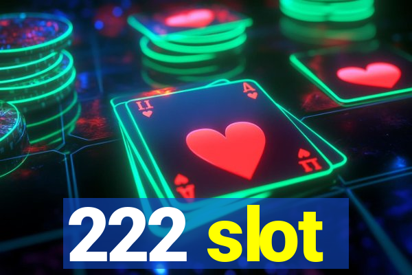 222 slot