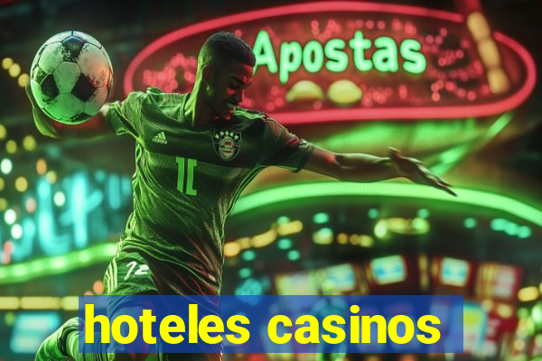 hoteles casinos