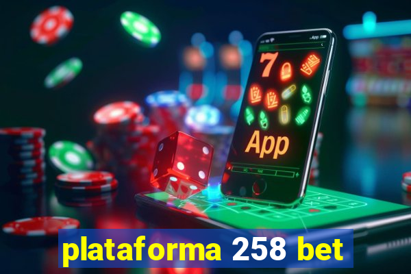 plataforma 258 bet