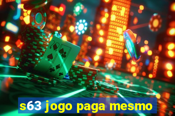 s63 jogo paga mesmo