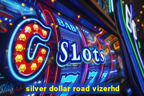 silver dollar road vizerhd