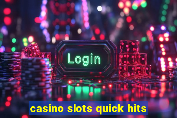 casino slots quick hits