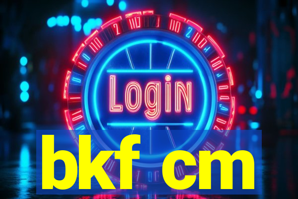 bkf cm