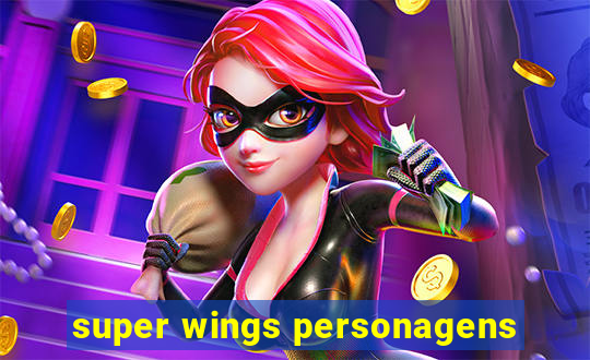 super wings personagens