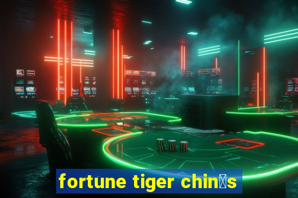 fortune tiger chin锚s