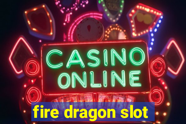 fire dragon slot