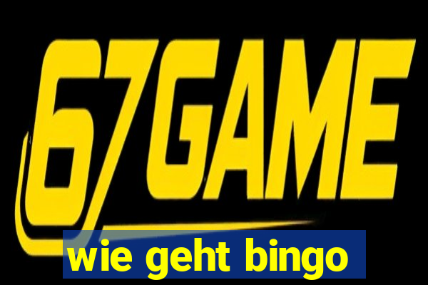 wie geht bingo