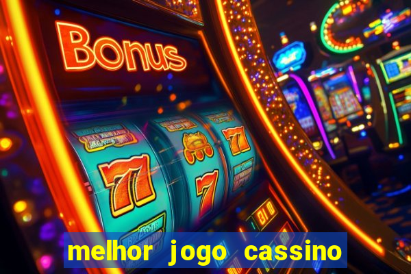 melhor jogo cassino para ganhar dinheiro