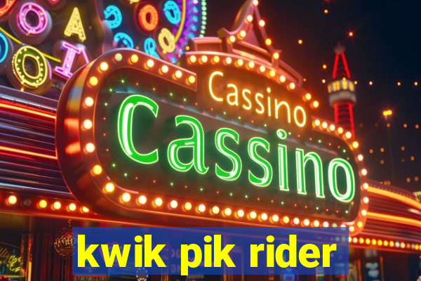 kwik pik rider