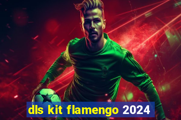 dls kit flamengo 2024