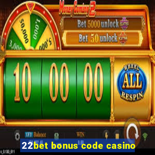 22bet bonus code casino