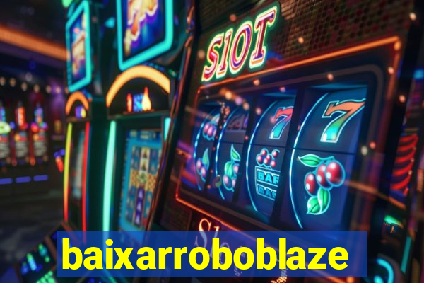 baixarroboblaze