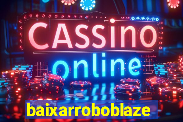 baixarroboblaze