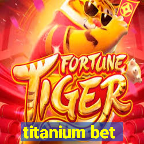 titanium bet