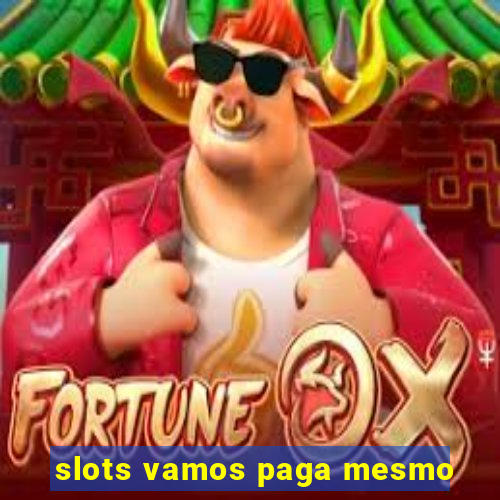 slots vamos paga mesmo