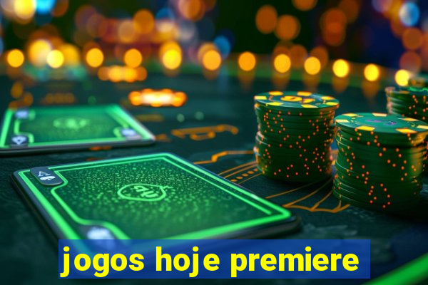 jogos hoje premiere