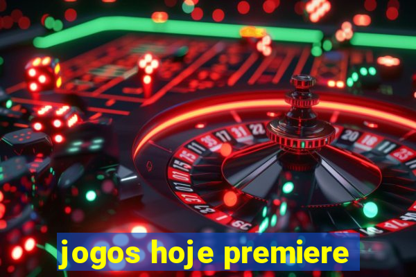 jogos hoje premiere