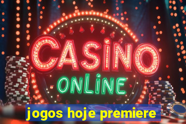 jogos hoje premiere